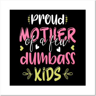 Proud Mother Of A Few Dumbass Kids Funny Motherhood Posters and Art